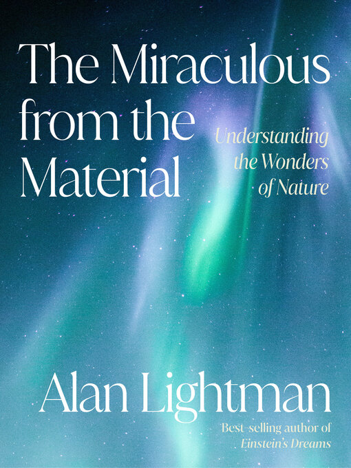 Title details for The Miraculous from the Material by Alan Lightman - Wait list